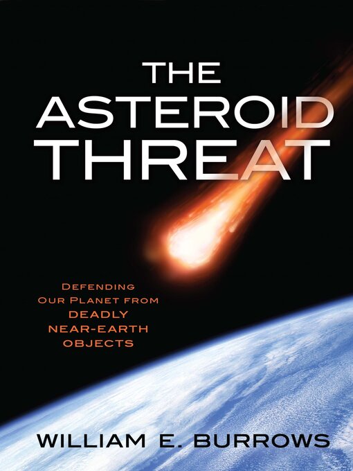 Title details for The Asteroid Threat by William E. Burrows - Available